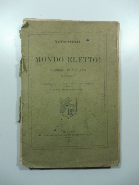 Mondo eletto! Commedia in tre atti con epilogo rappresentata per la prima volta al teatro Niccolini di Firenze la sera del 24 gennaio 1890